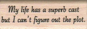 My Life Has A Superb Cast 3/4 x 2-0