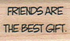 Friends Are The Best Gift 3/4 x 1-0