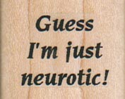 Guess I'm Just Neurotic 1 1/4 x 1-0