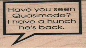 Have You Seen Quasimodo? 1 1/2 x 2 1/2-0