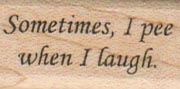 Sometimes I Pee When I Laugh 3/4 x 1 1/4-0