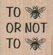 To BEE Or Not To BEE 1 1/2 x 1 1/2-0