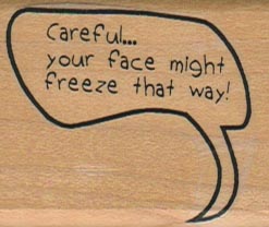 Careful, Your Face Might 1 1/2 x 1 3/4-0