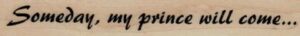 Someday My Prince Will Come 3/4 x 4 1/4-0