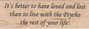 It's Better To Have Loved 1 x 2 1/2-0