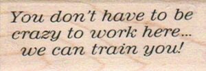 You Don't Have To Be Crazy To 1 x 2 1/4-0