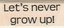 Let's Never Grow Up 3/4 x 1 1/2-0