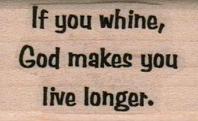 If You Whine 1 x 1 1/2-0