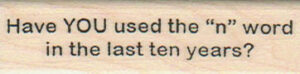 Have You Used The "N" Word 3/4 x 2 1/2-0