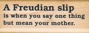 A Freudian Slip 1 x 2 1/2-0