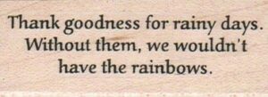 Thank Goodness For Rainy Days 1 x 2 1/2-0