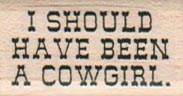 I Should Have Been A Cowgirl 3/4 x 1 1/4-0