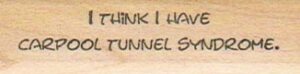 I Think I Have Carpool Tunnel 3/4 x 2 1/4-0