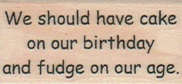 We Should Have Cake On Our Birthday 1 x 1 3/4-0