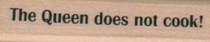 The Queen Does Not Cook 3/4 x 3-0