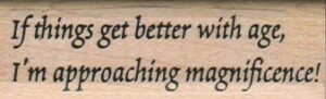 If Things Get Better With Age 3/4 x 2 1/4-0