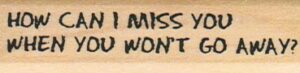 How Can I Miss You When 3/4 x 2 1/2-0