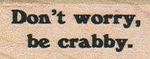 Don't Worry Be Crabby 3/4 x 1 1/2-0