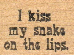 I Kiss My Snake On The Lips 1 x 1 1/4-0