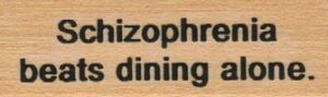 Schizophrenia Beats Dining 3/4 x 1 3/4-0