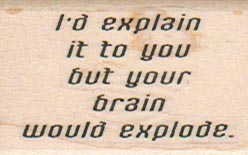 I'd Explain It To You But Your 1 1/4 x 1 3/4-0