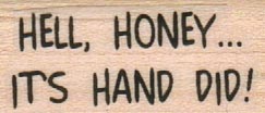 Hell, Honey… It's Hand Did 3/4 x 1 1/4-0