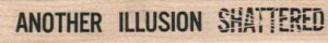 Another Illusion Shattered 3/4 x 4-0