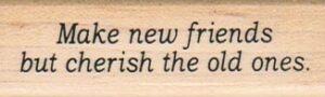 Make New Friends But Cherish 3/4 x 2 1/4-0