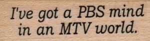 I've Got A PBS Mind 3/4 x 1 3/4-0