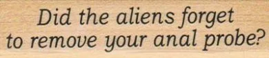 Did The Aliens Forget To 3/4 x 2 3/4-0