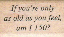 If You're Only As Old 1 x 1 1/2-0