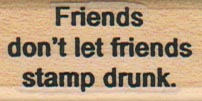 Friends Don't Let Friends Stamp Drunk 3/4 x 1 1/2-0