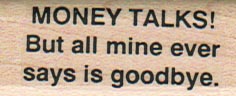 Money Talks! But All Mine Ever 1 x 1 3/4-0