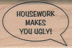 Housework Makes You Ugly 1 1/4 x 1 3/4-0