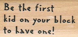 Be The First Kid On Your Block 1 x 2-0