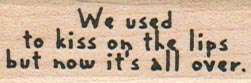 We Used To Kiss On The Lips 3/4 x 1 3/4-0