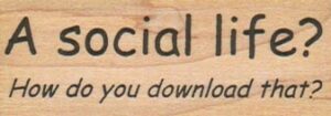 A Social Life? 1 x 2 1/4-0