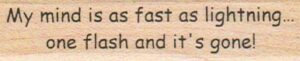 My Mind Is As Fast As Lightning 3/4 x 2 3/4-0