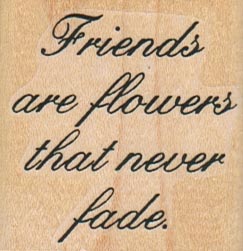 Friends Are Flowers That 1 3/4 x 1 3/4-0