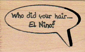 Who Did Your Hair? El Nino? 1 1/4 x 2-0