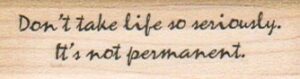 Don't Take Life So Seriously 3/4 x 2 1/4-0