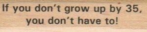 If You Don't Grow Up By 35 3/4 x 2 3/4-0