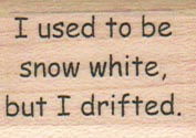 I Used To Be Snow White 1 x 1 1/4-0