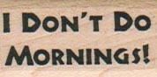 I Don't Do Mornings/Saying 3/4 x 1 1/4-0