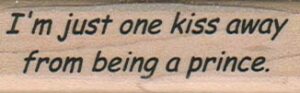 I'm Just One Kiss Away 3/4 x 2 1/4-0