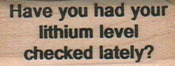 Have You Had Your Lithium Level 3/4 x 1 3/4-0