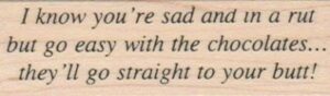 I Know You're Sad And In A Rut 1 x 2 3/4-0