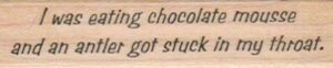 I Was Eating Chocolate Mousse 3/4 x 2 3/4-0