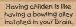 Having Children Is Like Having 1 x 2 1/4-0