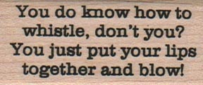 You Do Know How To Whistle 1 x 2-0